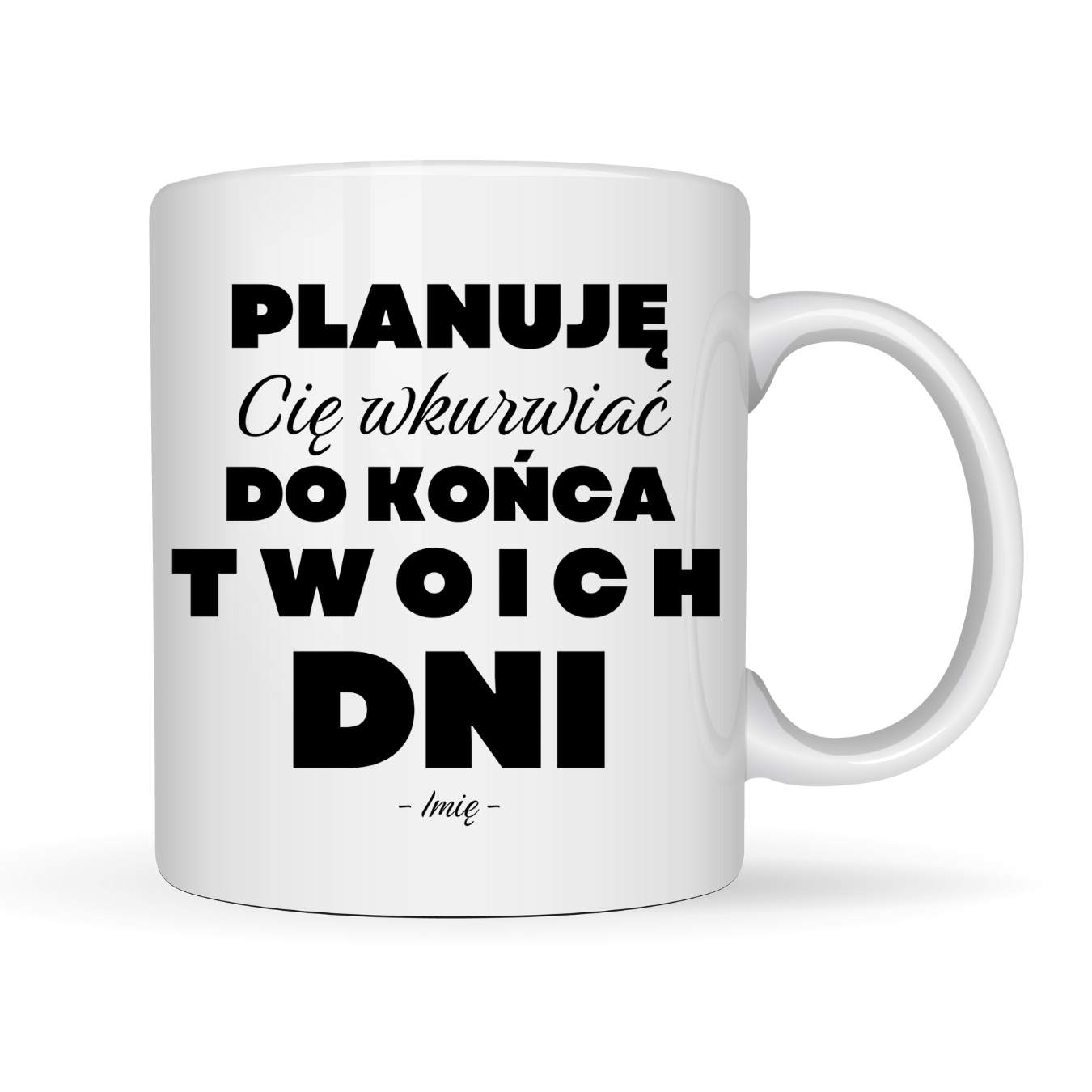 Kubek Personalizowany ,,Planuję Cię w*urwiać'' z imieniem