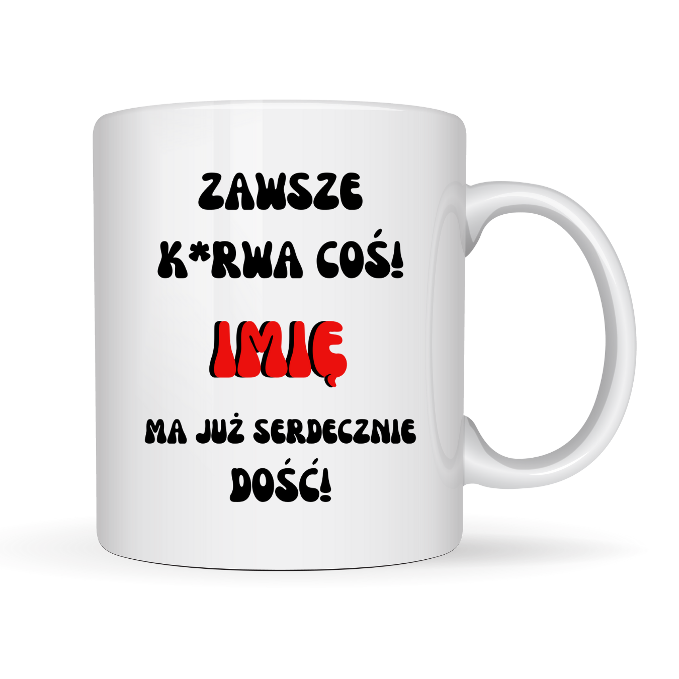 Kubek Personalizowany ,,Zawsze k*rwa coś" z imieniem