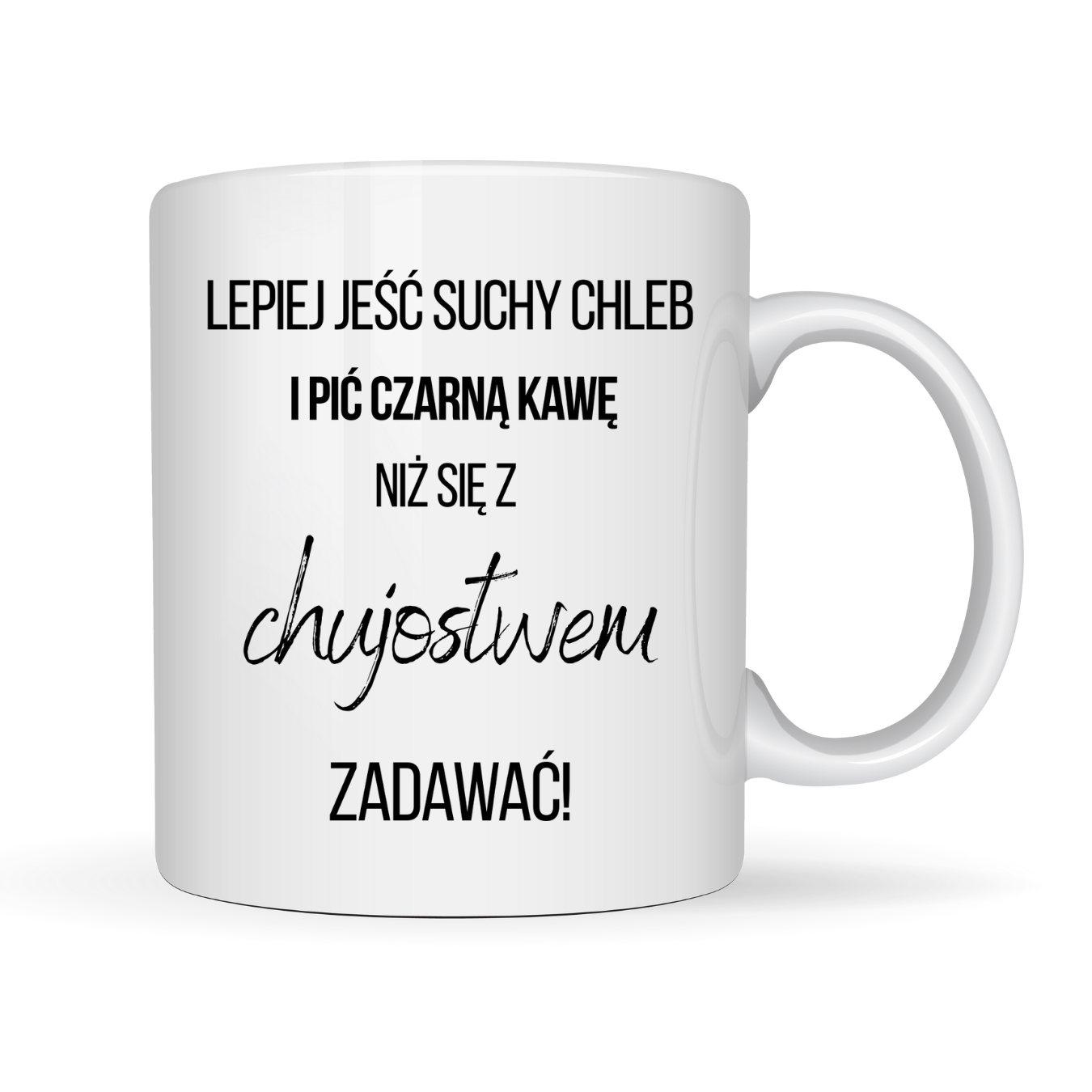 Kubek ,,Lepiej jeść suchy chleb i pić czarną kawę"