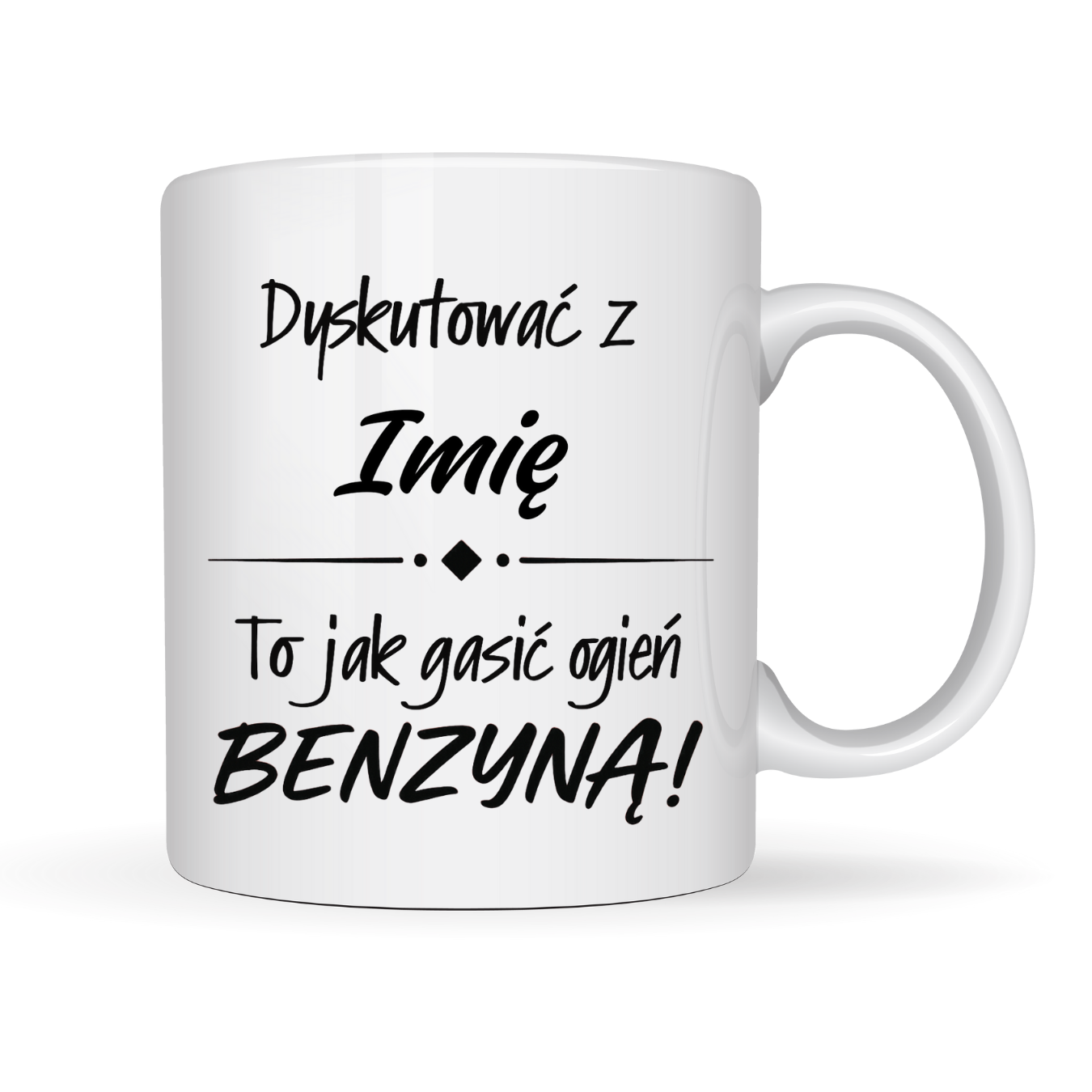 Kubek Personalizowany ,,Dyskutować – ogień benzyną” z imieniem