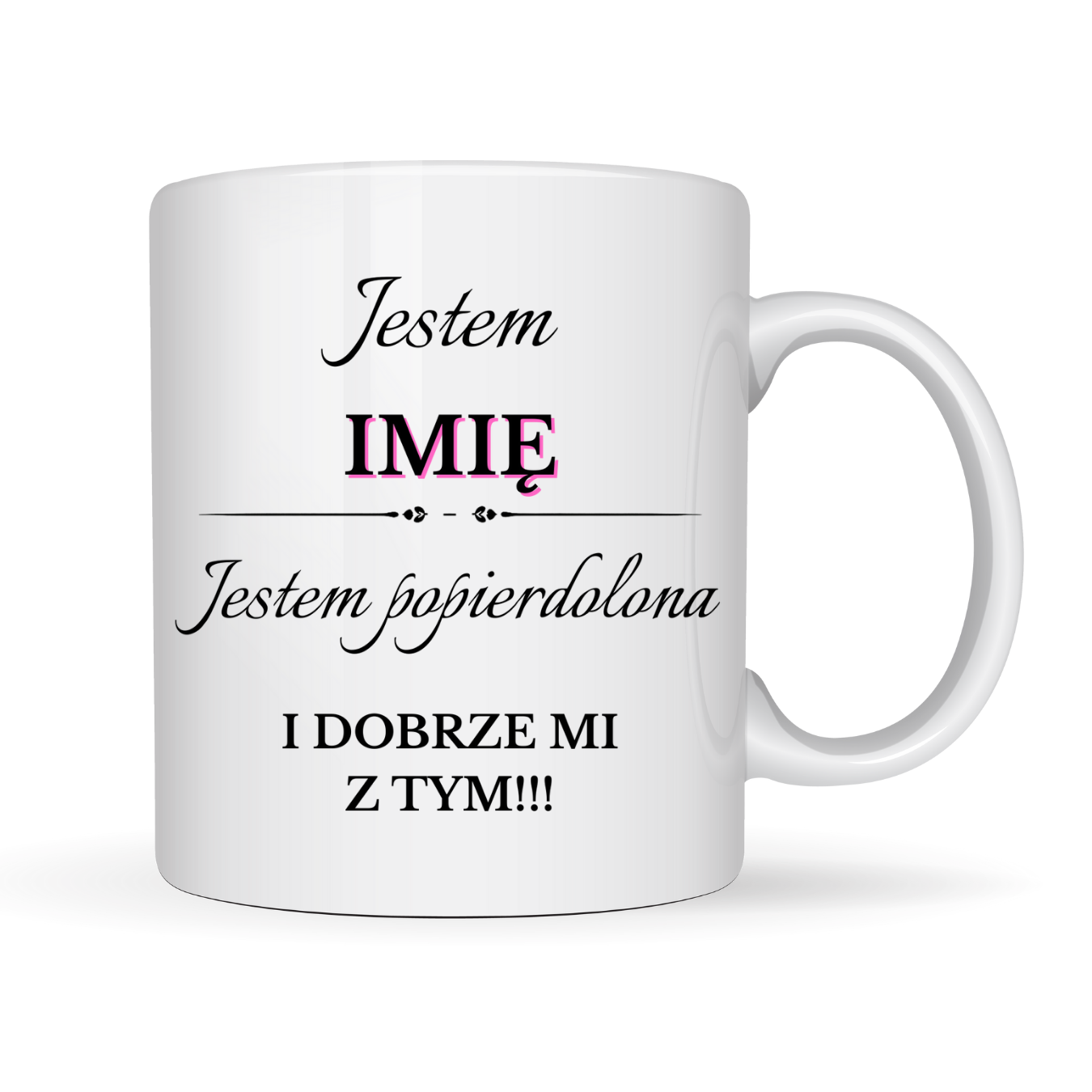 Kubek Personalizowany ,,Jestem popie*dolona” z imieniem