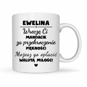 KUBEK Z IMIENIEM ,,MANDACIK ZA PIĘKNOŚĆ"
