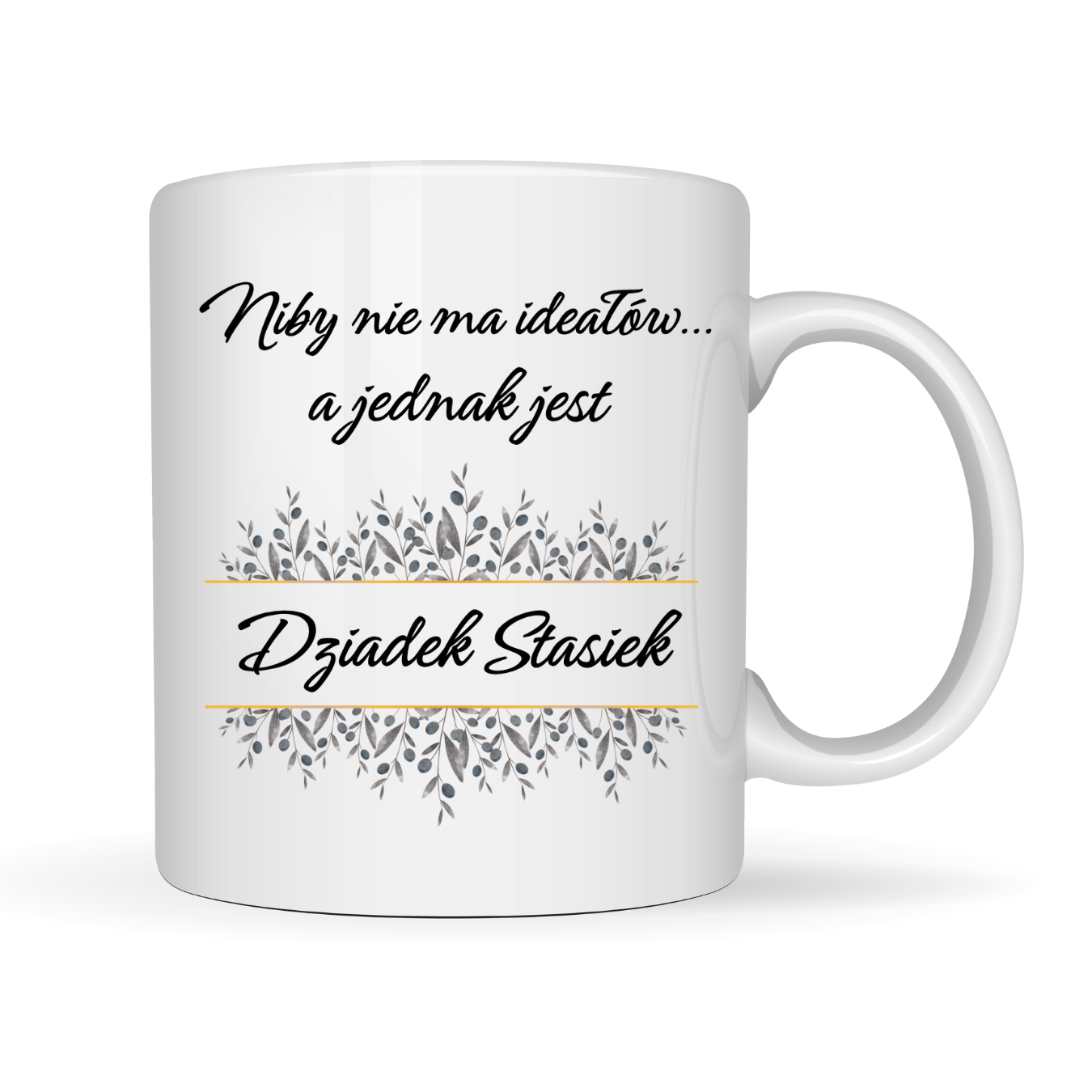 Kubek z dowolnym imieniem ,,Niby nie ma ideałów - dziadek"
