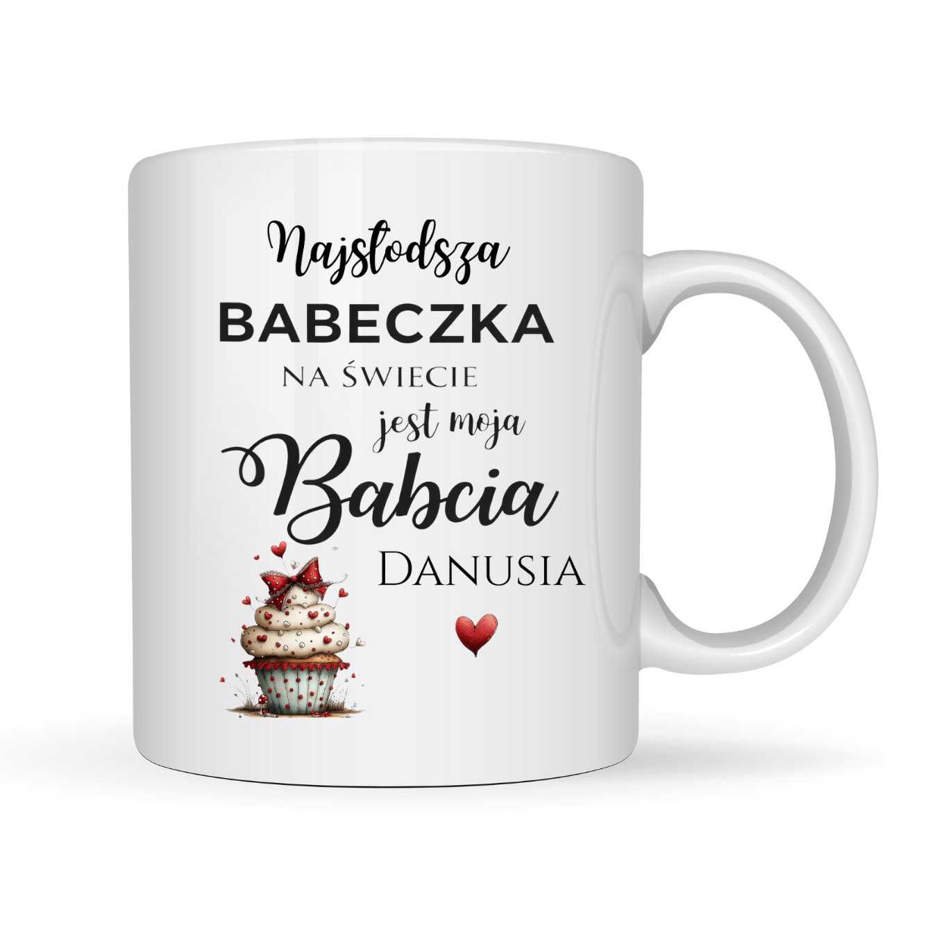 Kubek z dowolnym imieniem ,,Najsłodsza babeczka to moja Babcia"