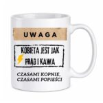 Kubek "Uwaga kobieta jest jak prąd i kawa"