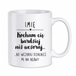 Kubek z dowolnym imieniem "Kocham Cię bardziej niż wczoraj"