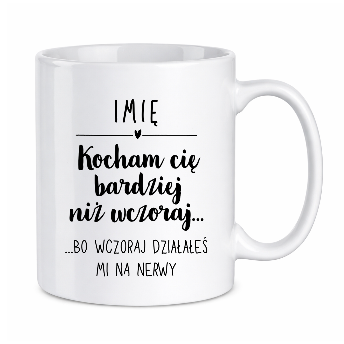 Kubek z dowolnym imieniem "Kocham Cię bardziej niż wczoraj"