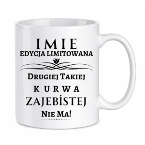 Kubek z dowolnym imieniem ,,Edycja limitowana"