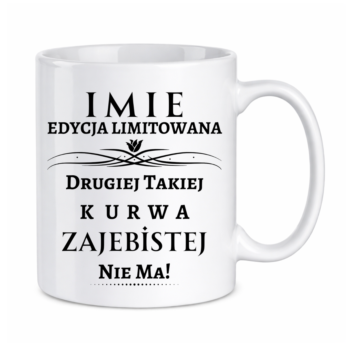 1 Kubek z dowolnym imieniem ,,Edycja limitowana"