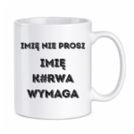 Kubek z dowolnym imieniem "Nie prosi"