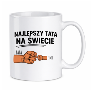 Kubek z dowolnym imieniem "Najlepszy tata na świecie"
