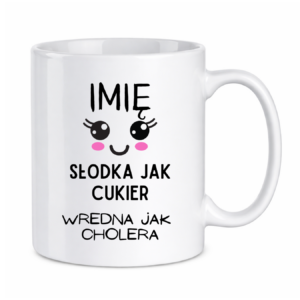 Kubek z dowolnym imieniem "Słodka jak cukier"