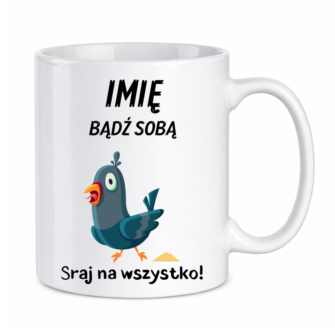 Kubek z dowolnym imieniem „Bądź sobą! Sraj na wszystko”