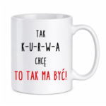 Kubek "Tak ma być"