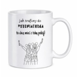Kubek z dowolnym imieniem ,,Jak trafimy do psychiatryka"