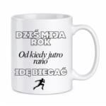 Kubek "Dziś mija rok od kiedy jutro rano idę biegać"