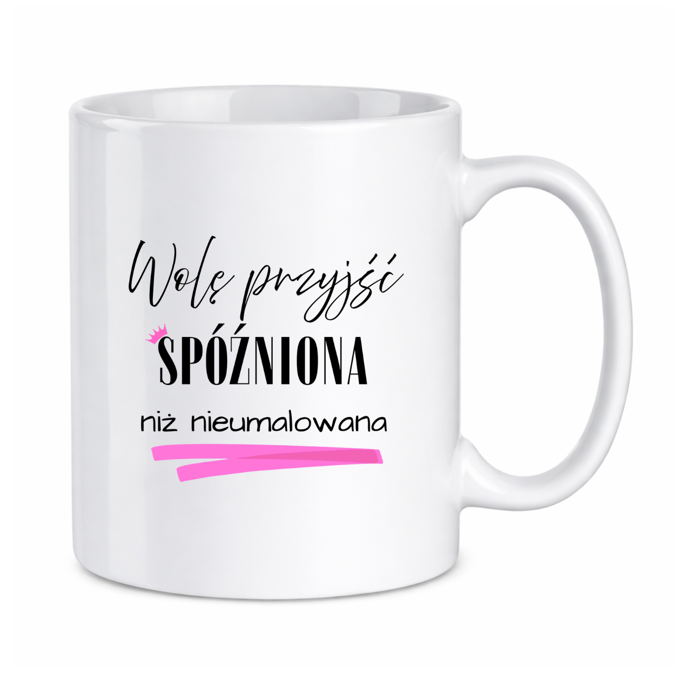 Kubek „Wolę przyjść spóźniona niż nieumalowana”