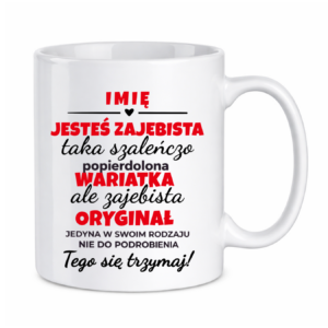 Kubek z dowolnym imieniem "Jesteś zajebista"