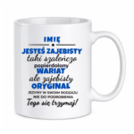 Kubek z dowolnym imieniem "Jesteś zajebisty"