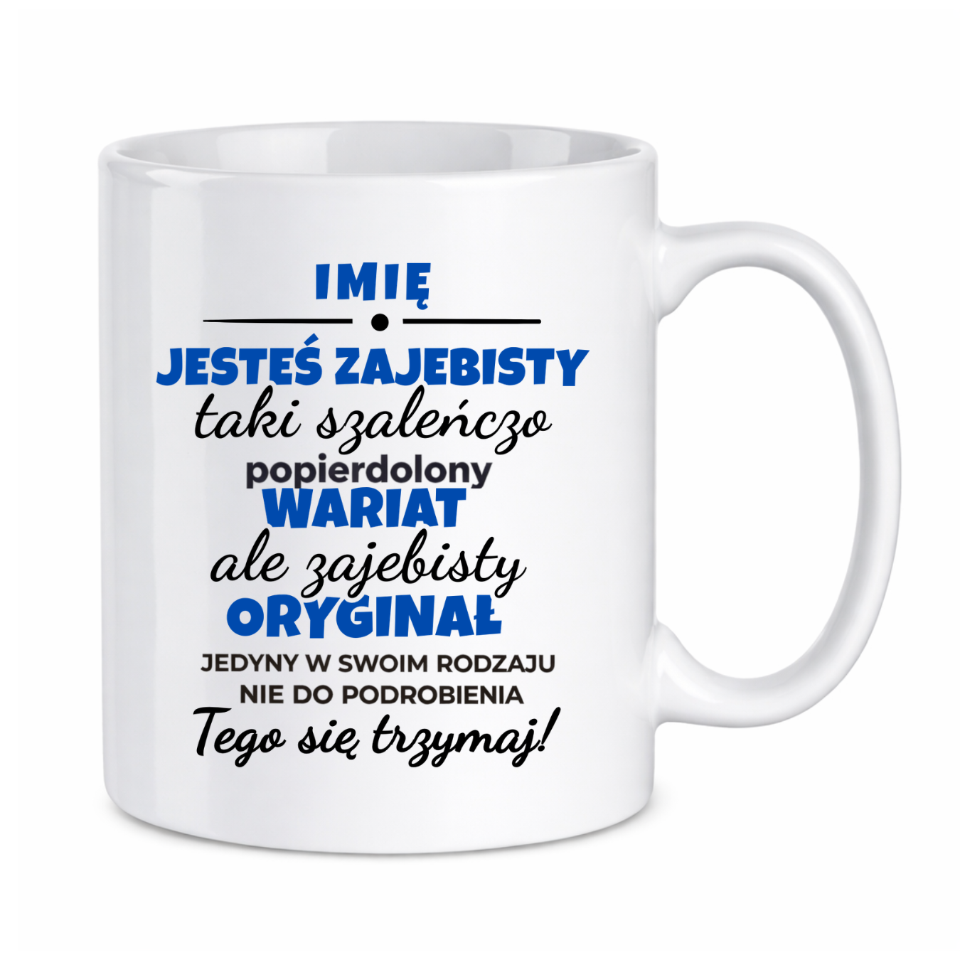 Kubek z dowolnym imieniem "Jesteś zajebisty"