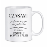 Kubek "Jedyne czego mi potrzeba"