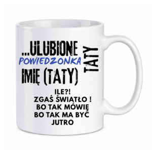 Kubek z dowolnym imieniem "Ulubione powiedzonka taty"