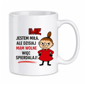 Kubek z dowolnym imieniem "Jestem miła, ale dziś mam wolne"