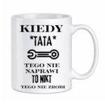 Kubek "Kiedy tata tego nie naprawi"