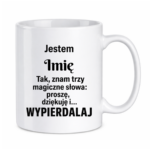 Kubek z dowolnym imieniem "Znam trzy magiczne słowa"