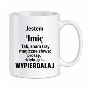 Kubek z dowolnym imieniem "Znam trzy magiczne słowa"