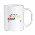 Kubek z dowolnym imieniem ,,Moja Mama wie wszystko"