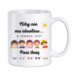 Kubek z dowolnym imieniem "Niby nie ma ideałów"