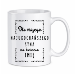 Kubek z dowolnym imieniem "Najukochańszy syn"