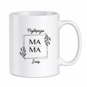 Kubek z dowolnym imieniem ,,Najlepsza Mama"