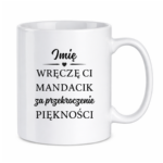 Kubek z dowolnym imieniem "Wręczę Ci mandacik"