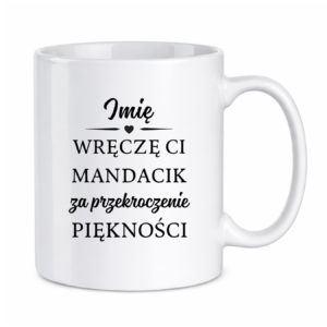 Kubek z dowolnym imieniem "Wręczę Ci mandacik"