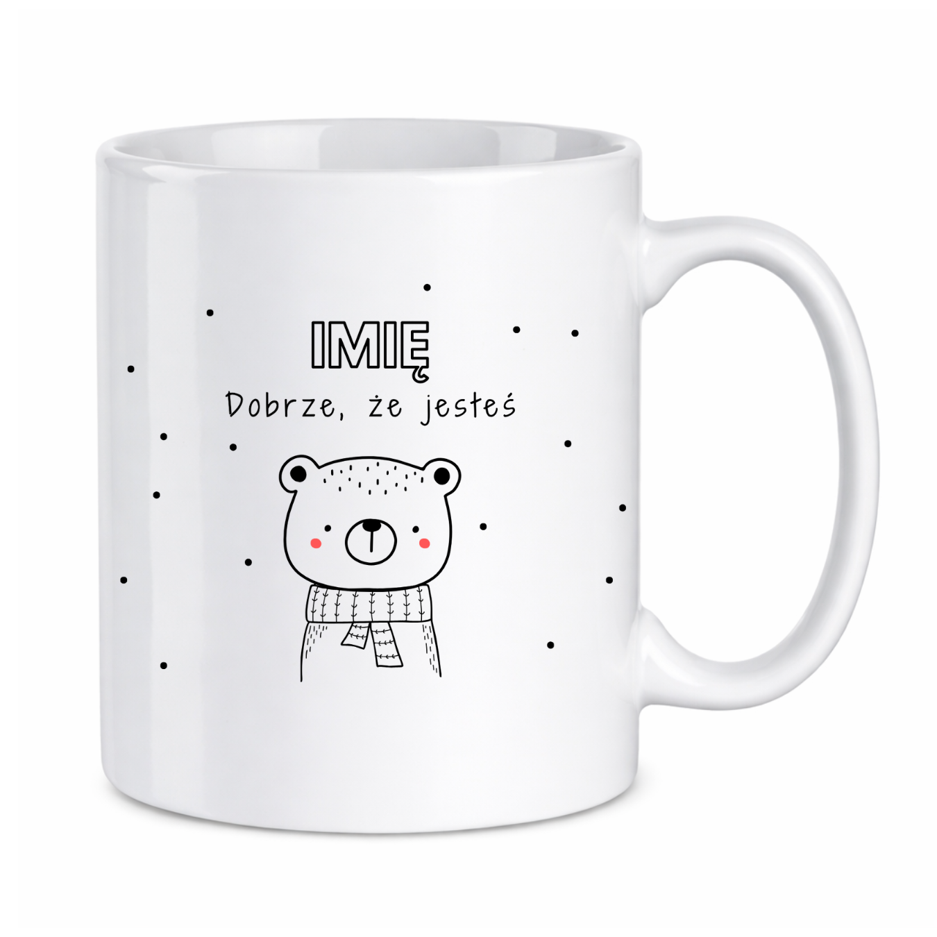 Kubek z dowolnym imieniem "Dobrze że jesteś"