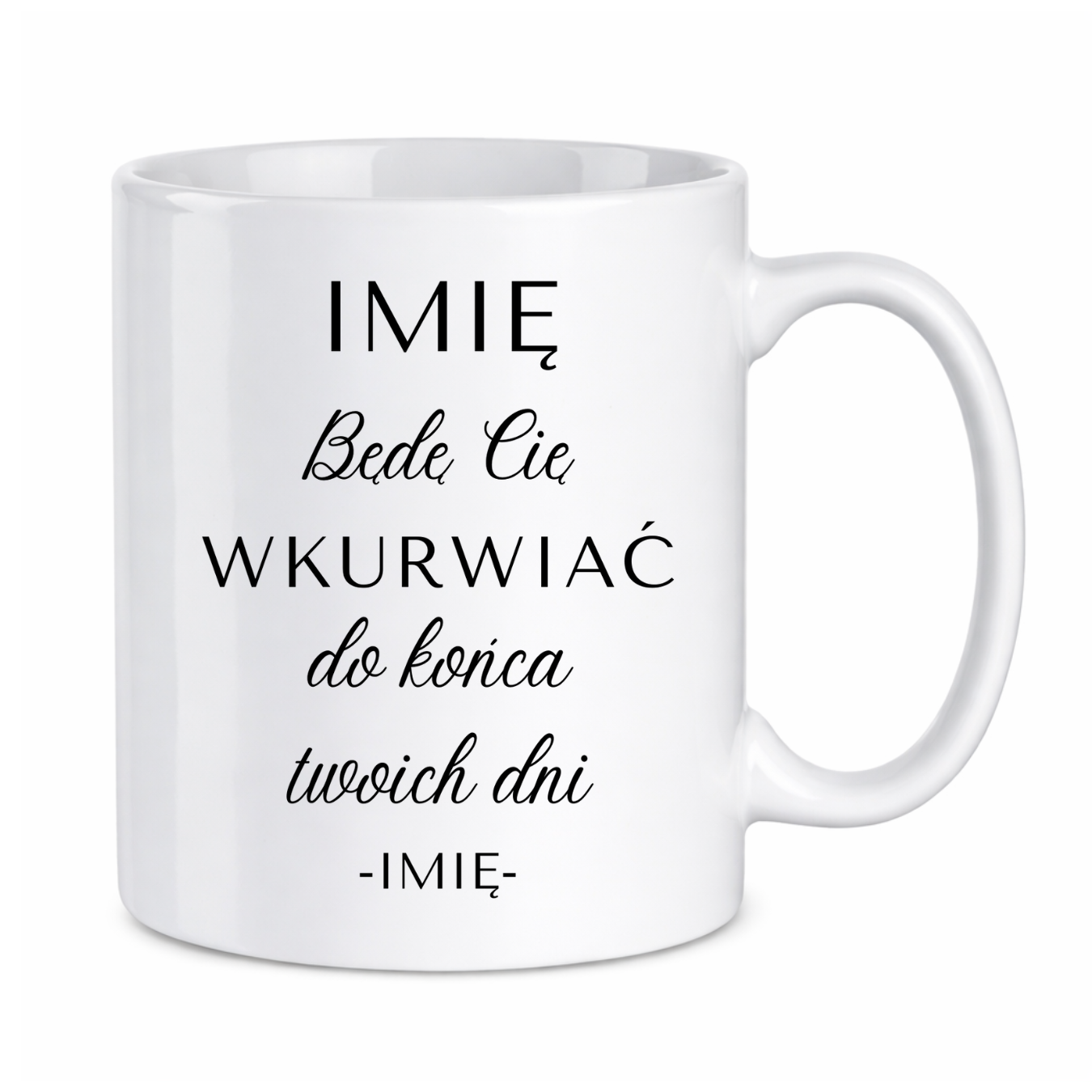Kubek z dowolnym imieniem "Będę Cię wku*rwiać"