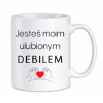 Kubek "Jesteś moim ulubionym Deb*lem"