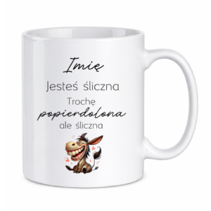 Kubek z dowolnym imieniem "Jesteś śliczna"