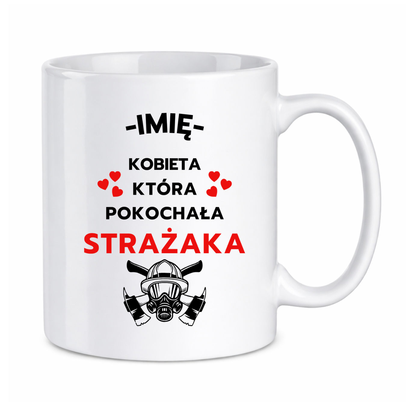 Kubek z dowolnym imieniem "Kobieta która pokochała strażaka"