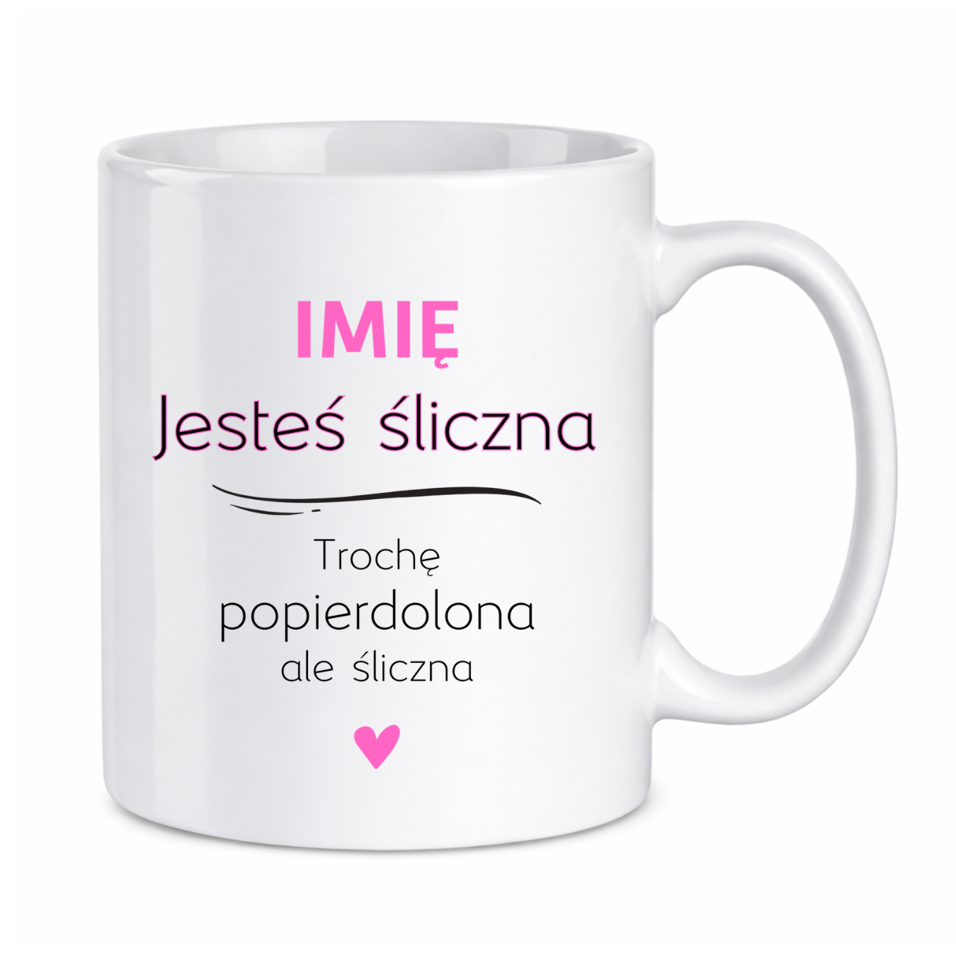 Kubek z dowolnym imieniem "Jesteś śliczna..."