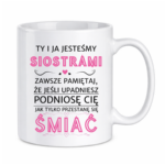 Kubek "Ty i ja jesteśmy siostrami"