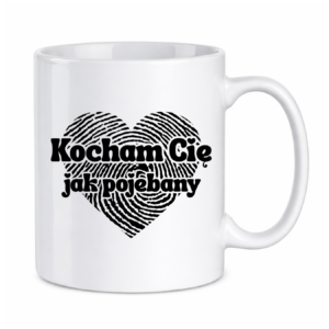 Kubek "Kocham Cię jak pojebany"