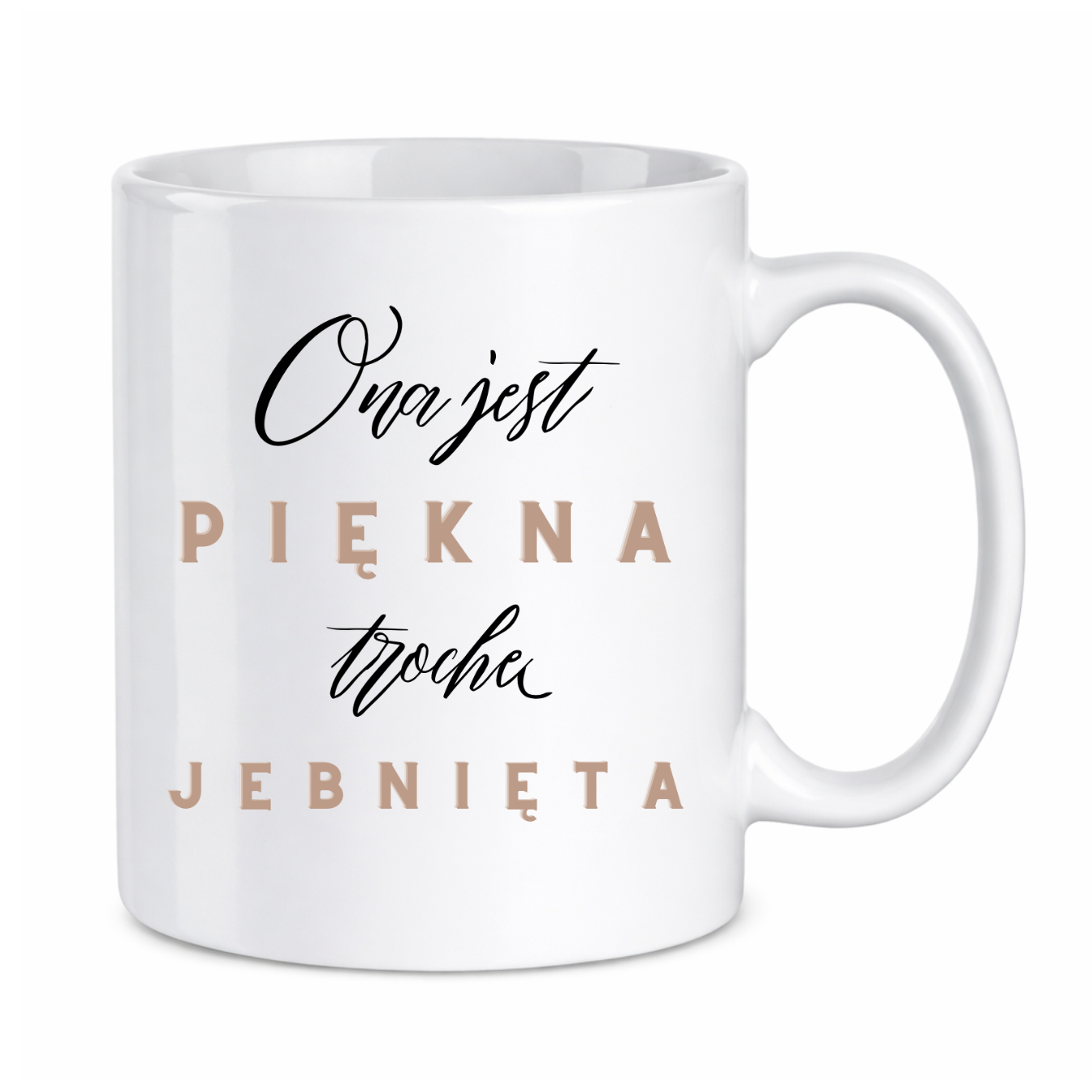 Kubek "Ona jest piękna, trochę jebnięta"