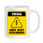 Kubek ,,Uwaga bardzo napięty system nerwowy"