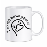 Kubek "I co się kurwa gapisz"