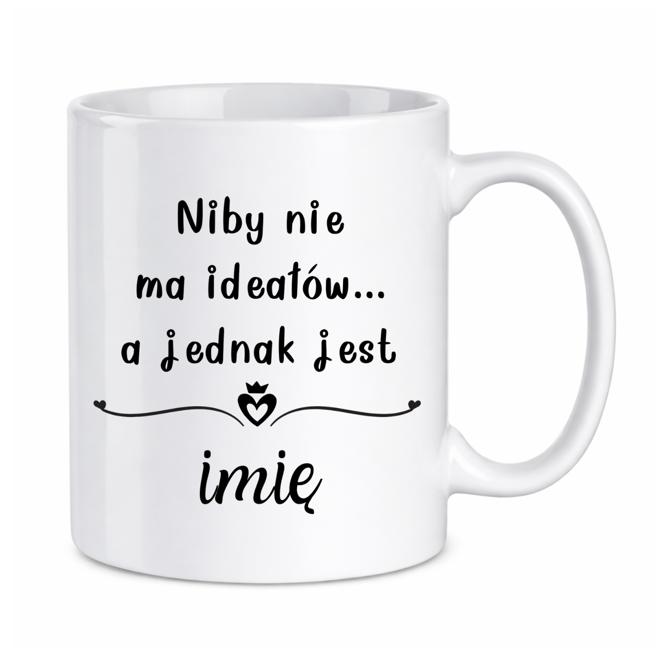 Kubek z dowolnym imieniem "Niby nie ma ideałów"