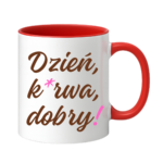 Kubek "Dzień ku*wa dobry"