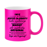 Kubek z dowolnym imieniem "Jesteś zajebisty"